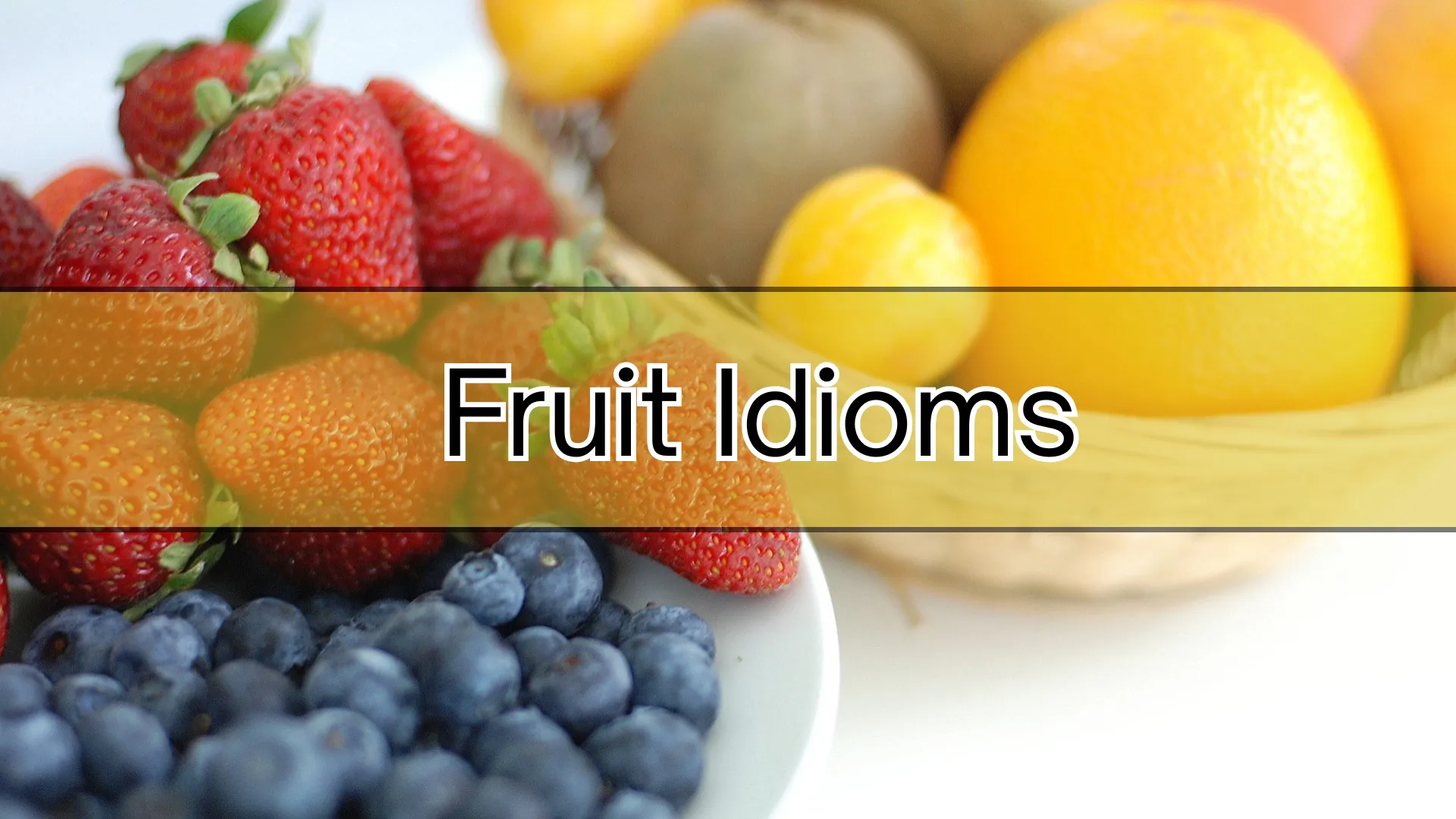 Fruit Idioms