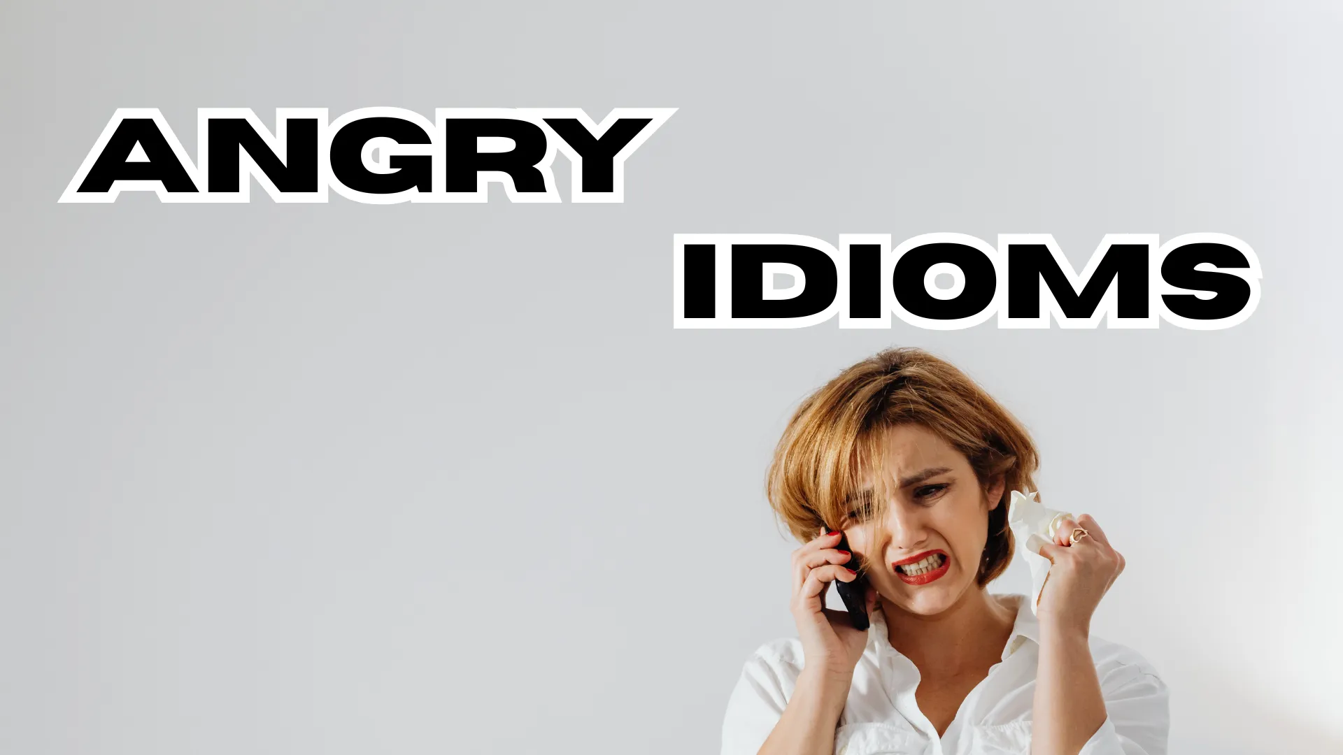 Angry Idioms