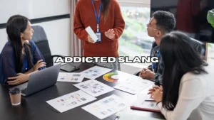 Addicted Slang